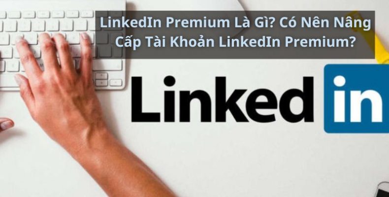 linkedin premium là gì