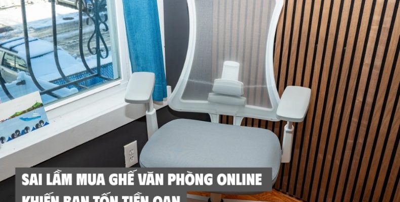 sai lầm mua ghế văn phòng online